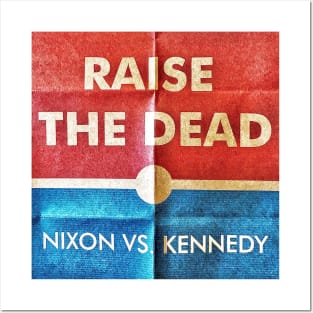 Raise The Dead: 1960 "Nixon Vs. Kennedy" Posters and Art